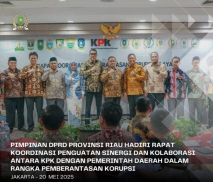 Dalam Rangka Pemberantasan Korupsi, Ketua DPRD Provinsi Riau Didampingi Wakil Ketua Hadiri Rapat Koordinasi Penguatan Sinergi dan Kolaborasi KPK dengan Pemda