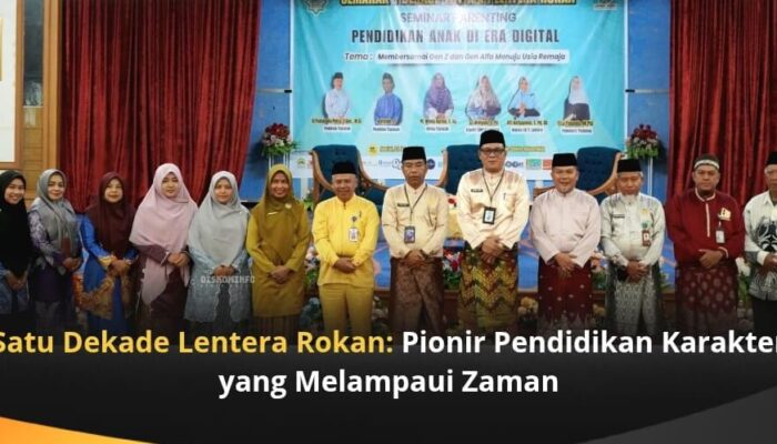 Satu Dekade Lentera Rokan: Pionir Pendidikan Karakter yang Melampaui Zaman