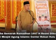Lomba Semarak Ramadhan 1447 H Resmi Dibuka di Masjid Agung Islamic Center Rokan Hulu